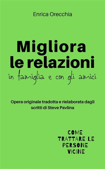Migliora le relazioni in famiglia e con gli amici - Enrica Orecchia Traduce Steve Pavlina