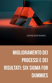 Miglioramento dei Processi e dei Risultati: Six Sigma for Dummies