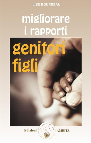 Migliorare i rapporti genitori-figli - Lise Bourbeau