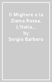 Il Migliore e la Dama Rossa. L Italia di Palmiro Togliatti e Nilde Jotti (1946-1964)