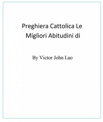 Le Migliori Abitudini di Preghiera Cattolica - Victor John Lao