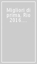 Migliori di prima. Rio 2016. Emozioni e allori. Ediz. italiana e inglese