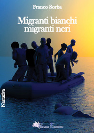 Migranti bianchi migranti neri - Franco Sorba