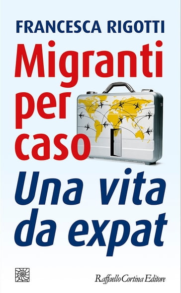 Migranti per caso - Rigotti Francesca