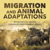 Migration and Animal Adaptations Books for Kids Grade 3 Children s Environment Books