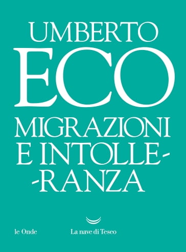 Migrazioni e intolleranza - Umberto Eco