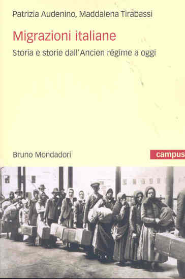 Migrazioni italiane. Storia e storie dell'Ancien régime a oggi - Patrizia Audenino - Maddalena Tirabassi