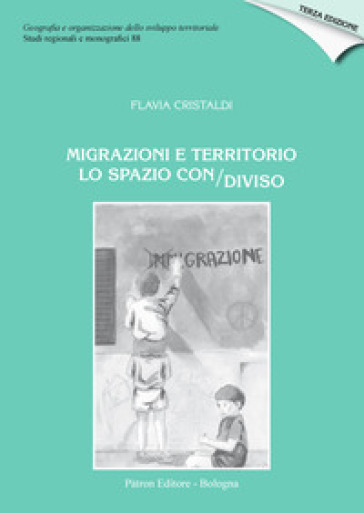 Migrazioni e territorio. Lo spazio con/diviso - Flavia Cristaldi