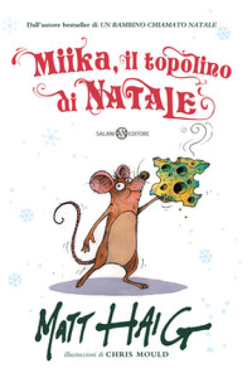 Miika, il topolino di Natale. Ediz. illustrata - Chris Mould - Matt Haig