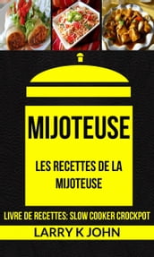 Mijoteuse: Les Recettes de la Mijoteuse (Livre De Recettes: Slow Cooker Crockpot)