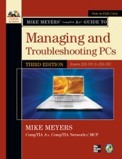 Mike Meyers  CompTIA A+ Guide to Managing and Troubleshooting PCs, Third Edition (Exams 220-701 & 220-702)