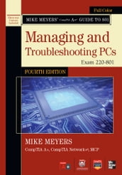 Mike Meyers  CompTIA A+ Guide to 801 Managing and Troubleshooting PCs, Fourth Edition (Exam 220-801)