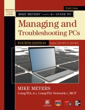 Mike Meyers  CompTIA A+ Guide to Managing and Troubleshooting PCs, 4th Edition (Exams 220-801 & 220-802)