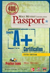 Mike Meyers  CompTIA A+ Certification Passport, 5th Edition (Exams 220-801 & 220-802)
