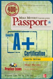 Mike Meyers  CompTIA A+ Certification Passport, Fourth Edition (Exams 220-701 & 220-702)
