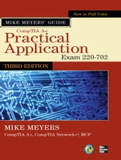 Mike Meyers  CompTIA A+ Guide: Practical Application, Third Edition (Exam 220-702)