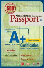 Mike Meyers  CompTIA A+ Certification Passport, Sixth Edition (Exams 220-901 & 220-902)