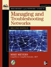 Mike Meyers  CompTIA Network+ Guide to Managing and Troubleshooting Networks, Second Edition