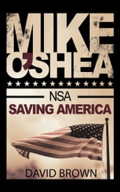 Mike O Shea, NSA: Saving America