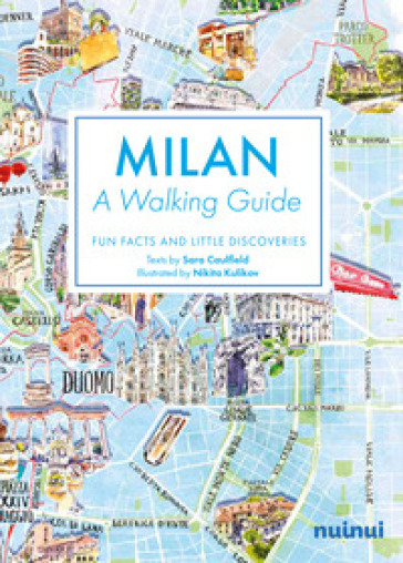 Milan. A walking guide. Fun, facts and little discoveries - Sara Caulfield