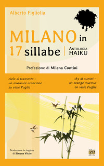 Milano in 17 sillabe. Ediz. italiana e inglese - Alberto Figliolia