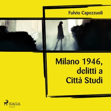 Milano, 1946, delitti a Città Studi - Fulvio Capezzuoli