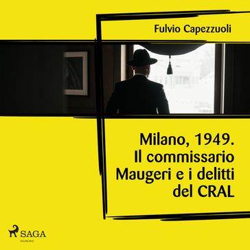 Milano, 1949. Il commissario Maugeri e i delitti del CRAL - Fulvio Capezzuoli