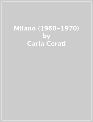 Milano (1960-1970) - Carla Cerati
