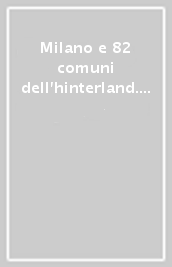 Milano e 82 comuni dell hinterland. Mini atlas