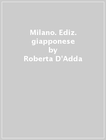 Milano. Ediz. giapponese - Roberta D