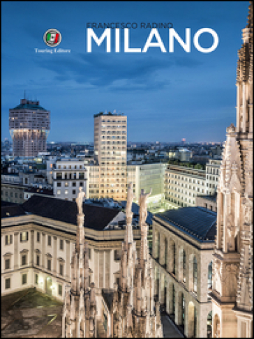 Milano. Ediz. illustrata - Francesco Radino