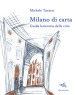 Milano di carta. Guida letteraria della città. Con Carta geografica ripiegata