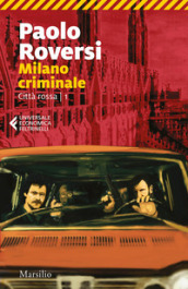 Milano criminale. Città rossa. 1.