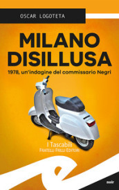 Milano disillusa. 1978, un indagine del commissario Negri