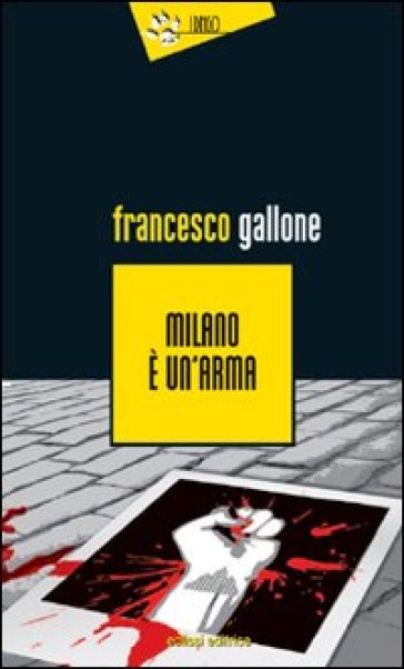 Milano è un'arma - Francesco Gallone