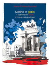 Milano in giallo: il commissario Tinon e il caso del giustiziere