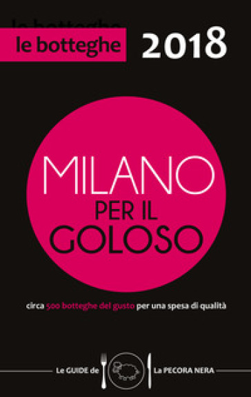 Milano per il goloso 2018. Circa 500 botteghe del gusto per una spesa di qualità