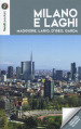 Milano e laghi. Maggiore, Lario, d Iseo, Garda. Con Carta geografica ripiegata