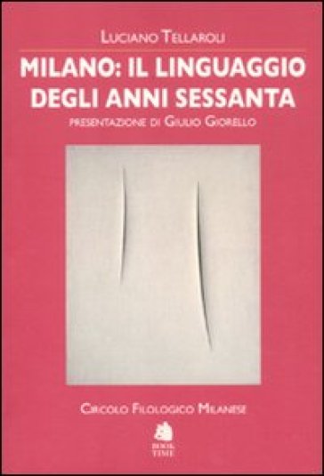 Milano: il linguaggio degli anni Sessanta - Luciano Tellaroli