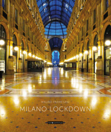 Milano in lockdown. Ediz. illustrata - Mauro Parmesani