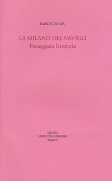 La Milano dei navigli. Passeggiata letteraria - Dante Isella