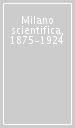 Milano scientifica, 1875-1924