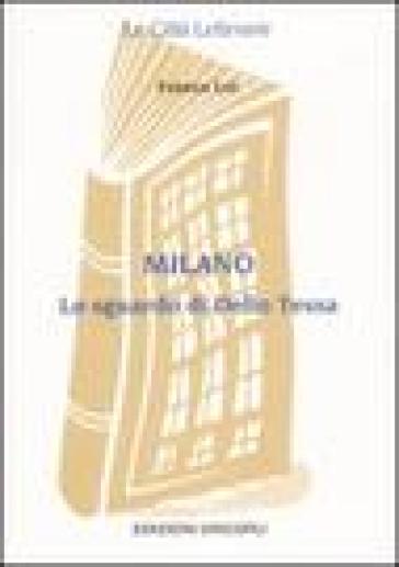 Milano. Lo sguardo di Delio Tessa - Franco Loi