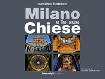 Milano e le sue Chiese. Ediz. illustrata - Massimo Beltrame
