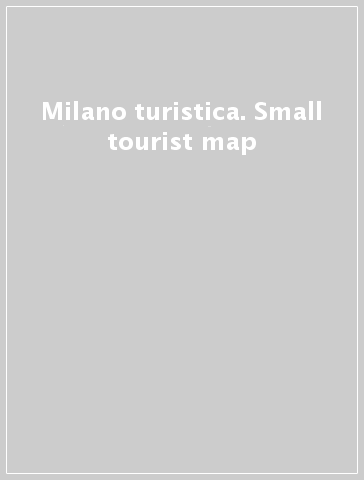 Milano turistica. Small tourist map