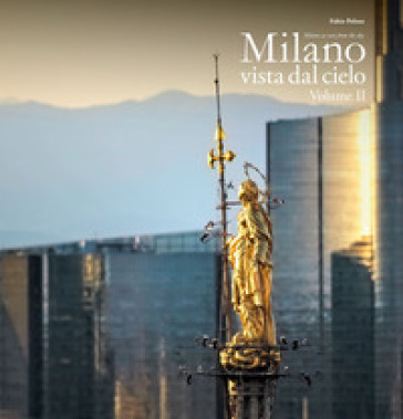 Milano vista dal cielo. Ediz. italiana e inglese. 2. - Fabio Polosa