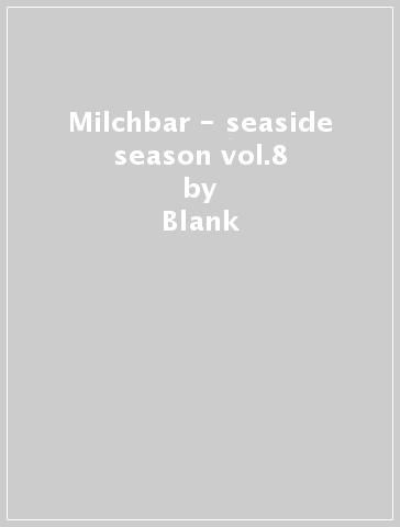 Milchbar - seaside season vol.8 - Blank & Jones