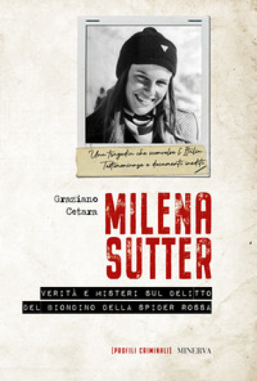 Milena Sutter. Verità e misteri sul delitto del biondino della spider rossa - Graziano Cetara