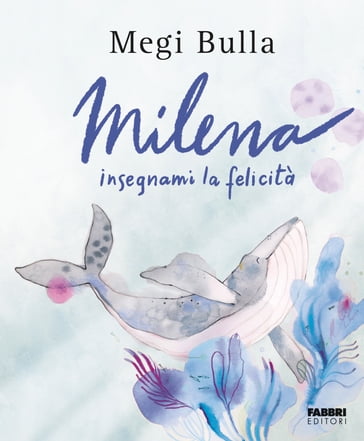 Milena insegnami la felicità - Megi Bulla