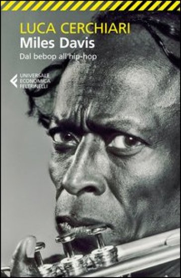 Miles Davis. Dal bebop all'hip-hop - Luca Cerchiari